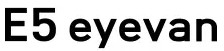 E5 EYEVAN